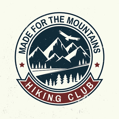 Made for the mountain. Hiking club vintage design. Mountains related typographic quote. Vector illustration. Concept for shirt or logo, print, stamp, tee.