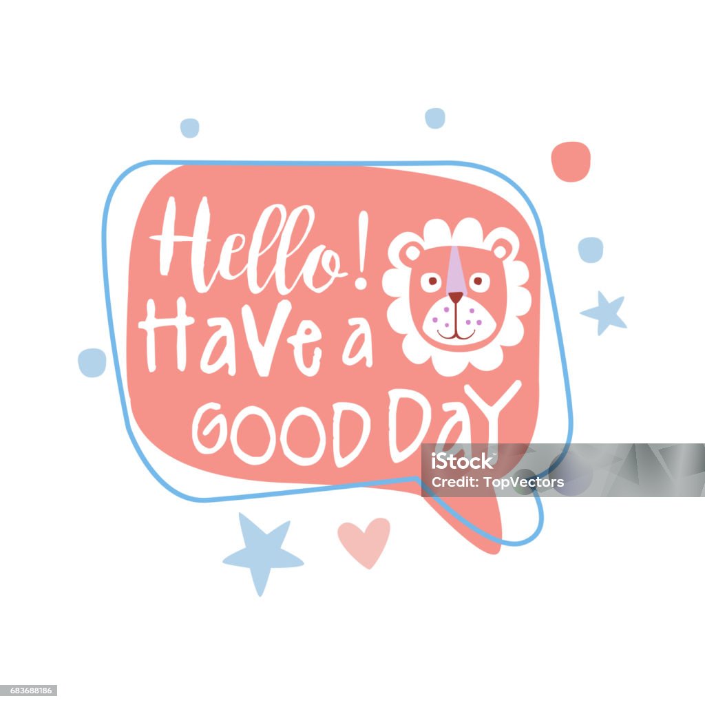 Hello, have a good day, colorful hand drawn vector Illustration Hello, have a good day, colorful hand drawn vector Illustration isolated on a white background Art stock vector