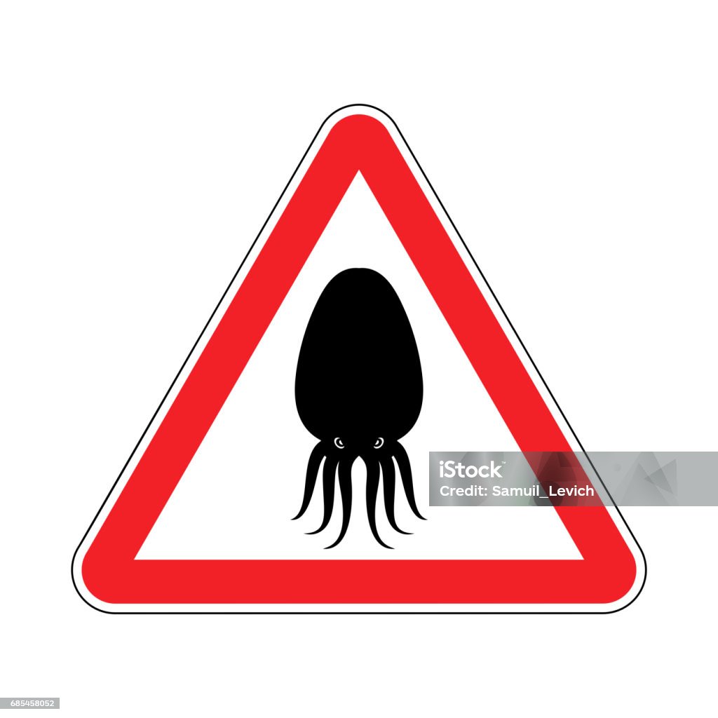 Attention Cuttlefish Octopus On Red Triangle Road Sign Caution ...
