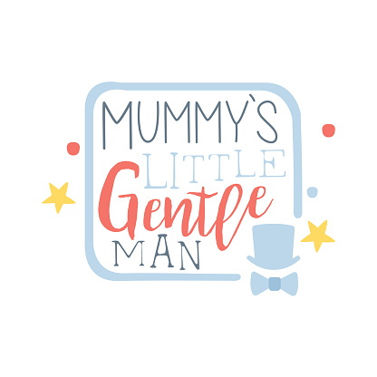 Mummys little gentleman label, colorful hand drawn vector Illustration for girls posters, fashion patches stickers, children fabric, clothing, girls room
