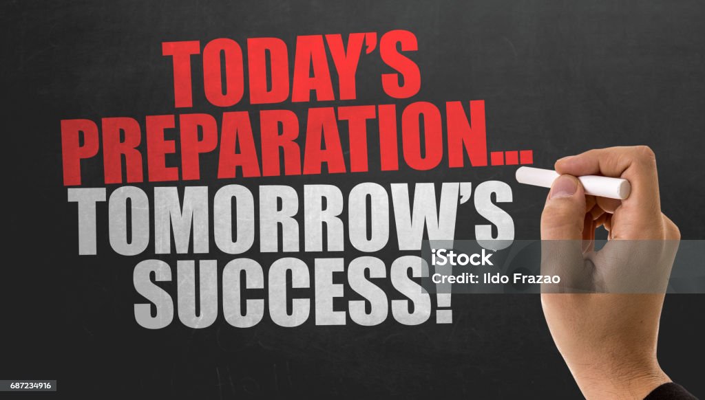 Today's Preparation... Tomorrow's Success! Today's Preparation... Tomorrow's Success! sign Emergency Planning Stock Photo