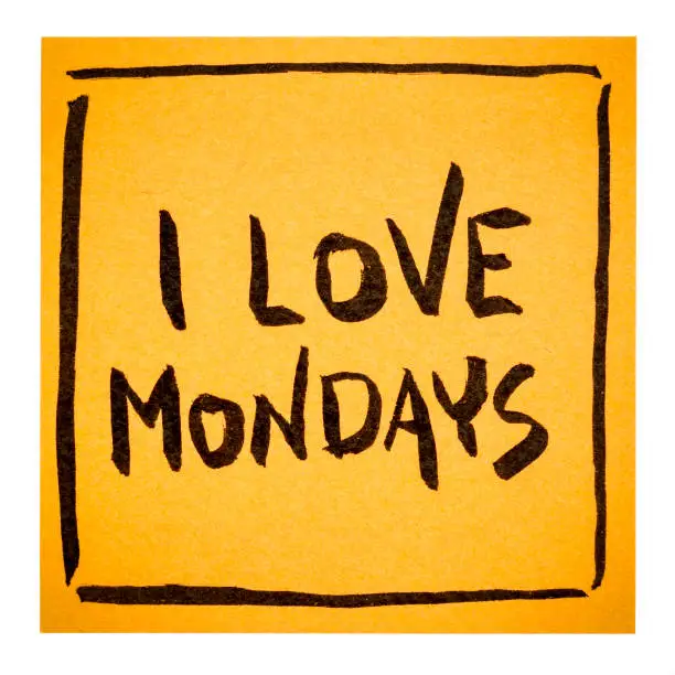 I love Mondays - positive declaration or reminder on an isolated sticky note