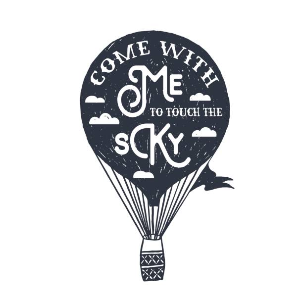 Hand drawn textured vintage label with hot air balloon vector illustration. Hand drawn textured vintage label, retro badge with hot air balloon vector illustration and "Come with me to touch the sky" inspirational lettering. cappadocia balloon stock illustrations
