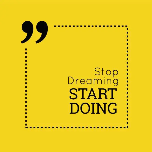 Vector illustration of strop dreaming start doing quote with yellow background vector