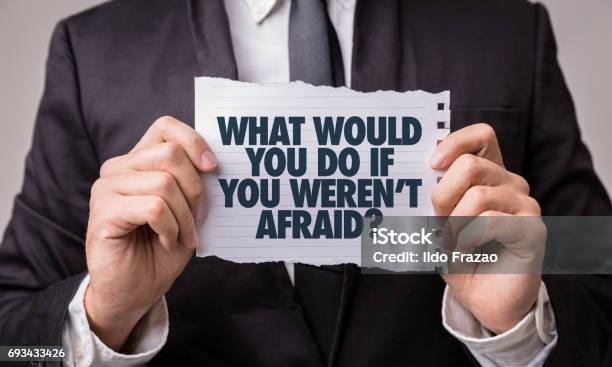 What Would You Do If You Werent Afraid Stock Photo - Download Image Now - Fear, Conquering Adversity, Failure