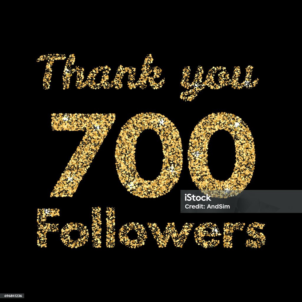 Thank you 700 followers.Template for social media. Gold glitter lettering. Vector illustrtion. Social Media Followers stock vector