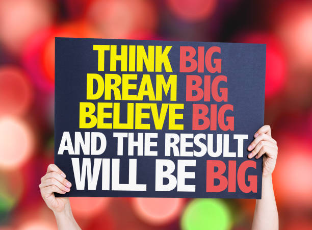 Think Big Dream Big Believe Big And the Result Will Be Big