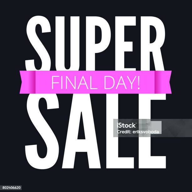 Super Sale Ad Poster Final Day Of Action Bright Contrast Advertisement Arrangement Discount Coupons Marketing Special Offer Promotion Stock Illustration - Download Image Now