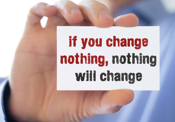 if you change nothing - nothing will change stock photo