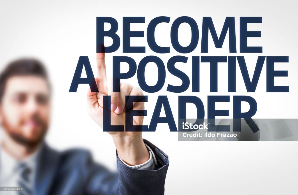 Become a Positive Leader Become a Positive Leader sign Adult Stock Photo