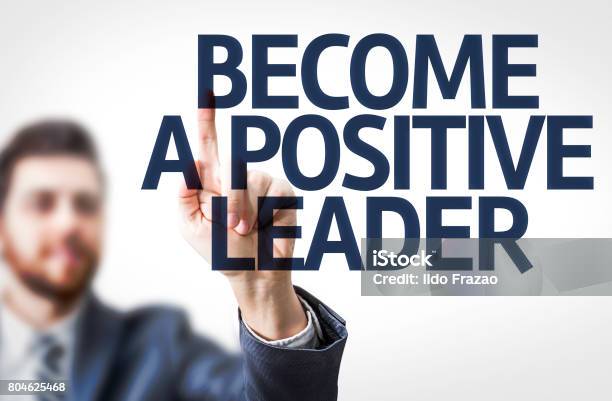 Become A Positive Leader Stock Photo - Download Image Now - Adult, Advice, Analyzing