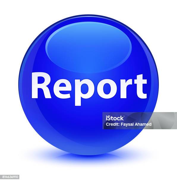 Report Glassy Blue Round Button Stock Illustration - Download Image Now ...