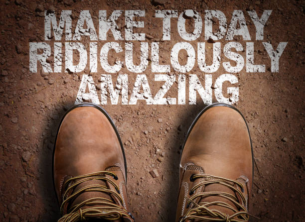 Make Today Ridiculously Amazing Make Today Ridiculously Amazing steps week photos stock pictures, royalty-free photos & images