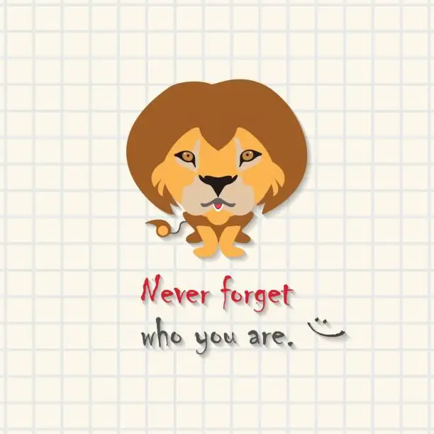 Vector illustration of Never forget who you are  - cute lion scene on mathematical square paper