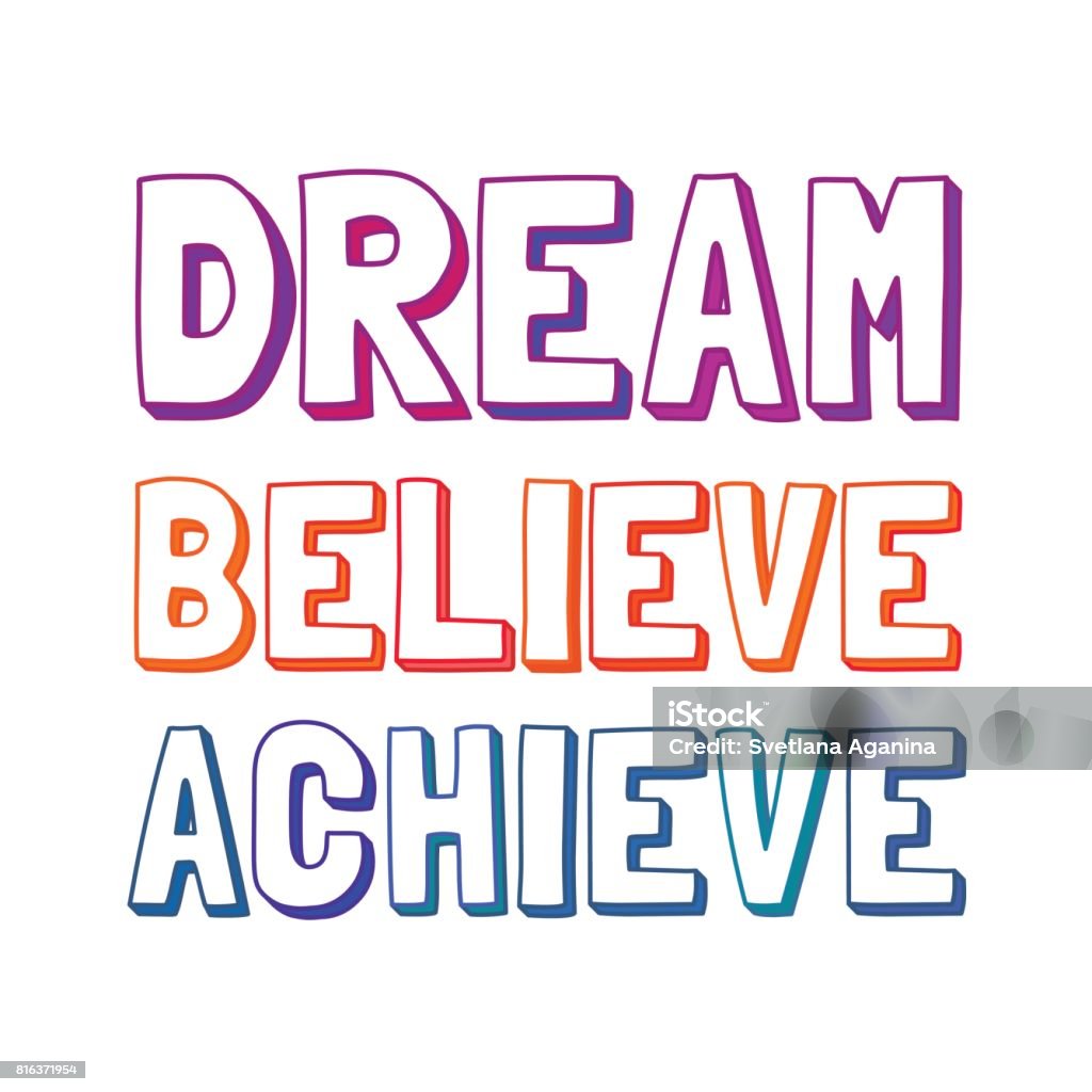 Challenge slogan concept Inspirational Motivated Quote Dream, Believe, Achieve. Cute Fonts. Typography Slogan Concept. Idea for motivational design banner flyer poster printing. Vector Illustration. Achievement stock vector