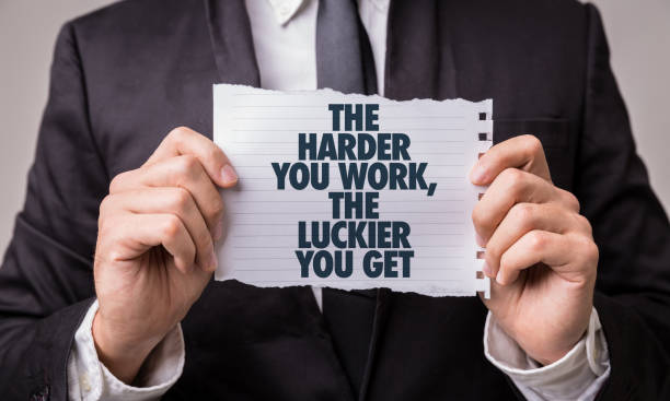 The Harder You Work, The Luckier You Get