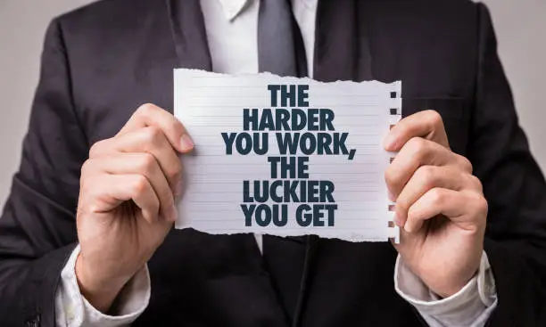 Photo of The Harder You Work, The Luckier You Get