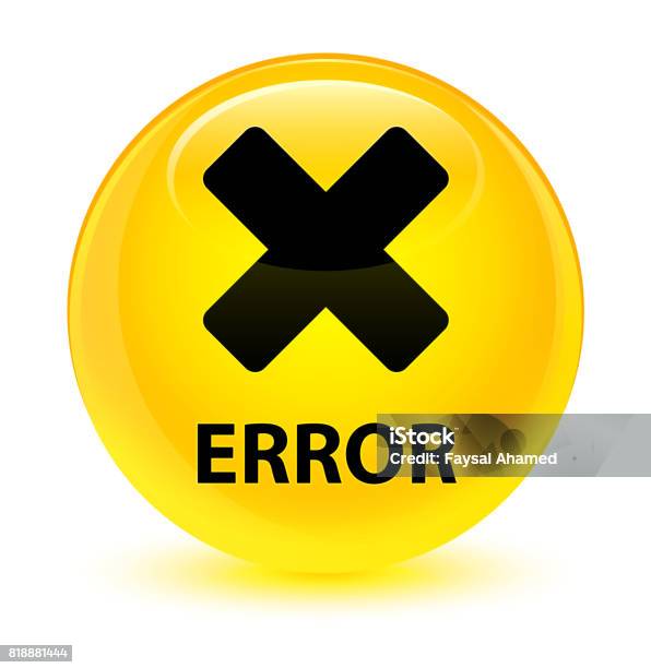 Error. Sign Yellow Error Glassy Yellow Round Button Stock Illustration - Download Image ...