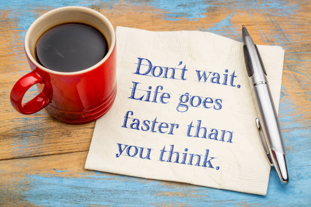 istock Do not wait. Life goes faster than you think. 824875748