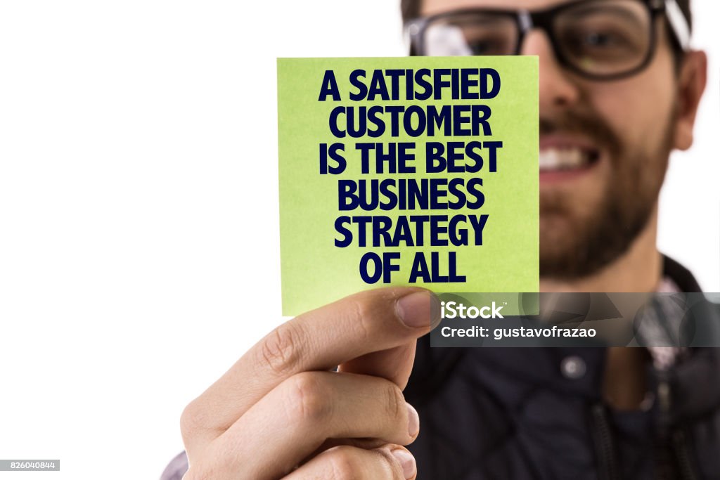 A Satisfied Customer Is The Best Business Strategy of All A Satisfied Customer Is The Best Business Strategy of All sign Customer Focused Stock Photo