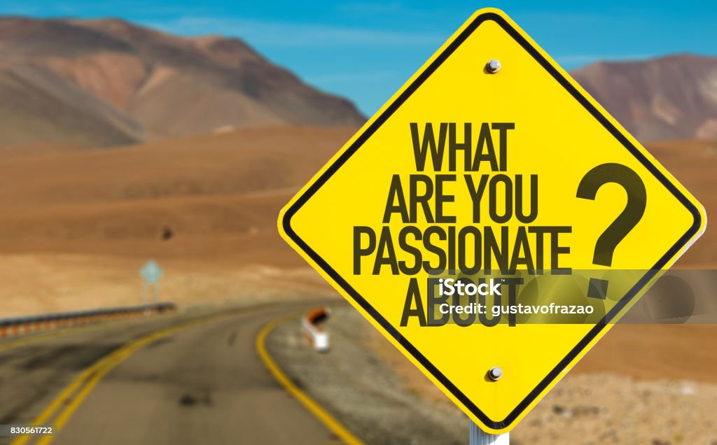 What Are You Passionate About? What Are You Passionate About? road sign Passion Stock Photo