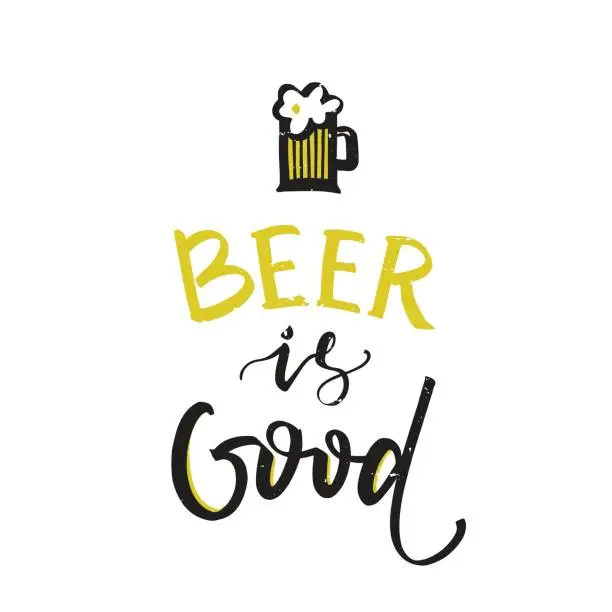 Vector illustration of Beer is good - unique hand drawn typography poster.