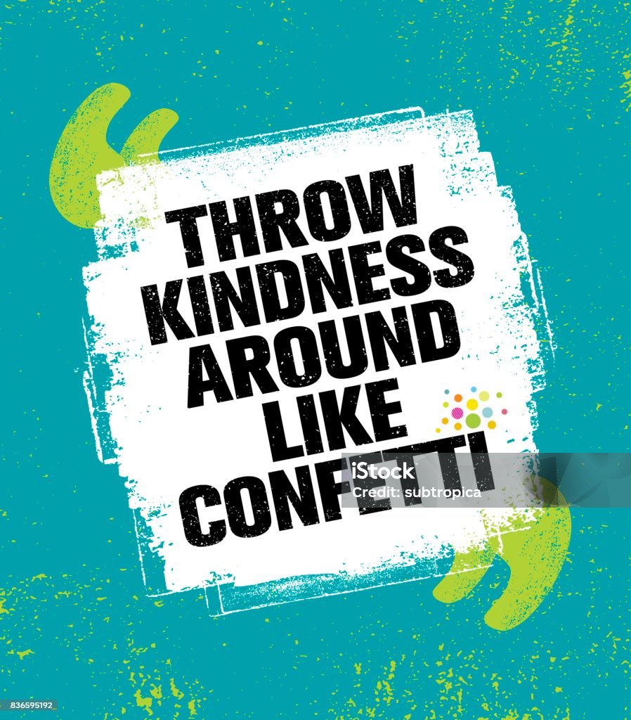 Throw Kindness Around Like Confetti. Inspiring Creative Motivation Quote Poster Template. Vector Typography Throw Kindness Around Like Confetti. Inspiring Creative Motivation Quote Poster Template. Vector Typography Banner Design Concept On Grunge Texture Rough Background Paintbrush stock vector
