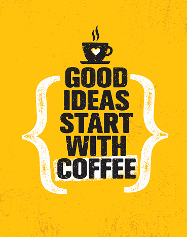 Good Ideas Start With Coffee. Inspiring Creative Motivation Quote Poster Template. Vector Typography Banner Design Concept On Grunge Texture Rough Background