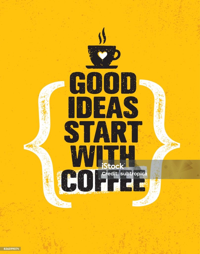 Good Ideas Start With Coffee. Inspiring Creative Motivation Quote Poster Template. Vector Typography Banner Design Good Ideas Start With Coffee. Inspiring Creative Motivation Quote Poster Template. Vector Typography Banner Design Concept On Grunge Texture Rough Background Coffee - Drink stock vector