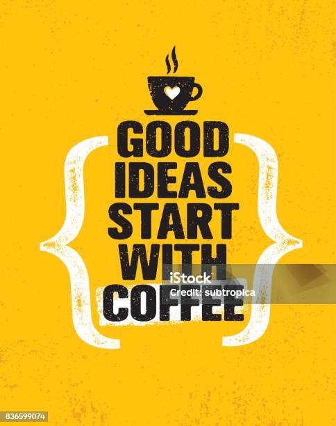 Good Ideas Start With Coffee Inspiring Creative Motivation Quote Poster Template Vector Typography Banner Design Stock Illustration - Download Image Now