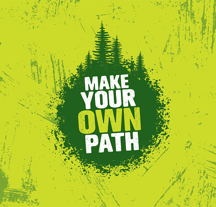 Make Your Own Path. Adventure Mountain Hike Creative Motivation Concept. Vector Outdoor Design on Rough Distressed Background