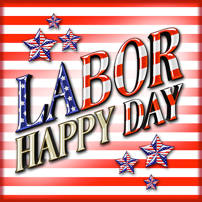 Happy Labor Day, 3D, Bright colors, Bright shiny text. American Holiday in the colors red and white.