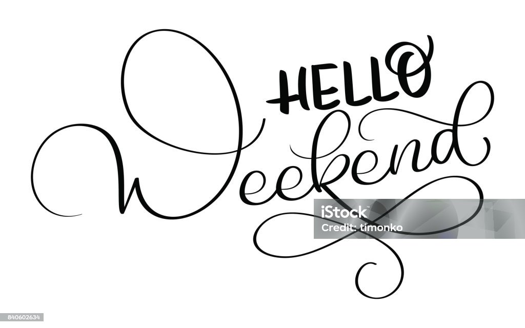 hello weekend text on white background. Hand drawn Calligraphy lettering Vector illustration EPS10 hello weekend text on white background. Hand drawn Calligraphy lettering Vector illustration EPS10. Abstract stock vector
