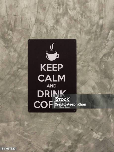 Keep Calm And Drink Coffee Stock Photo - Download Image Now - Abundance, Active Lifestyle, Alcohol - Drink