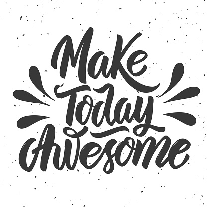 Make today awesome. Hand drawn lettering on white background. Design element for poster, card. Vector illustration