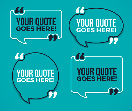 Your quote here on white quote bubble with quote symbols.
