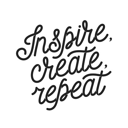 Inspire create repeat motivational quote. Hand crafted typography poster. Elegant text print. Vintage vector lettering illustration.