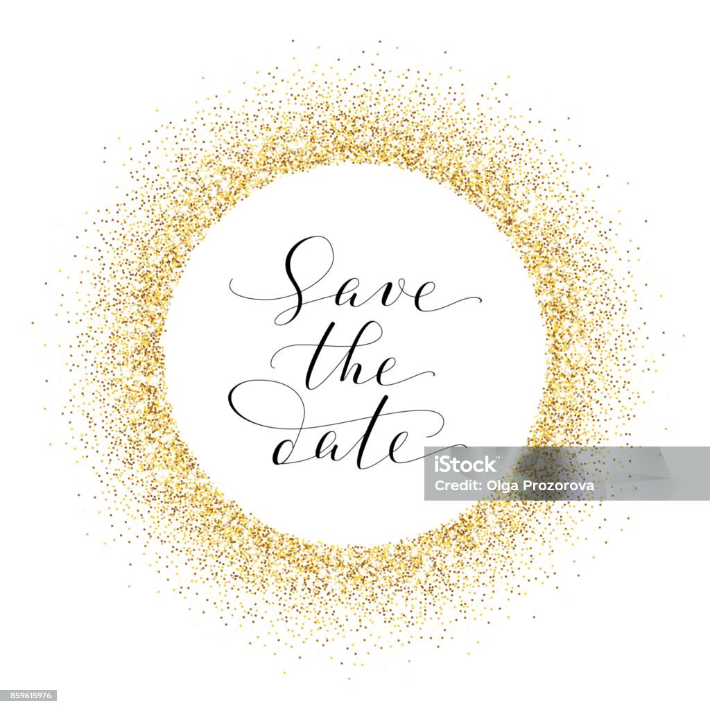 Save the date card, hand written custom calligraphy on white. Sparkling golden frame, glitter circle. Save the date card, hand written custom calligraphy on white. Sparkling golden frame, glitter circle. Lettering with swirls and swashes. Great for wedding invitations, cards, banners. Circle stock vector