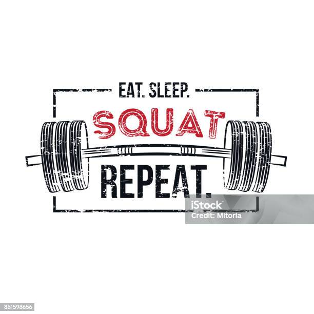 Eat Sleep Squat Repeat Gym Motivational Quote With Grunge Effect And Barbell Isolated On White Stock Illustration - Download Image Now