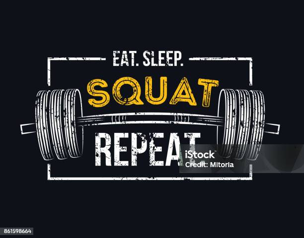 Eat Sleep Squat Repeat Gym Motivational Quote With Grunge Effect And Barbell Stock Illustration - Download Image Now