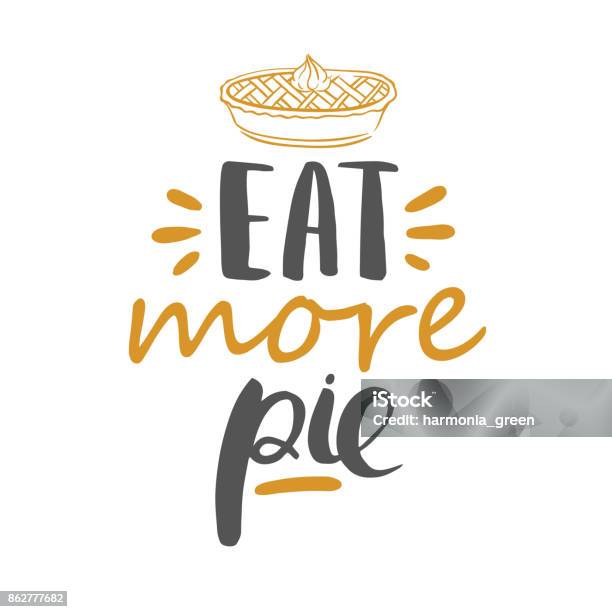 Eat More Pie Vector Lettering Stock Illustration - Download Image Now - Sweet Pie, Single Word, Thanksgiving - Holiday