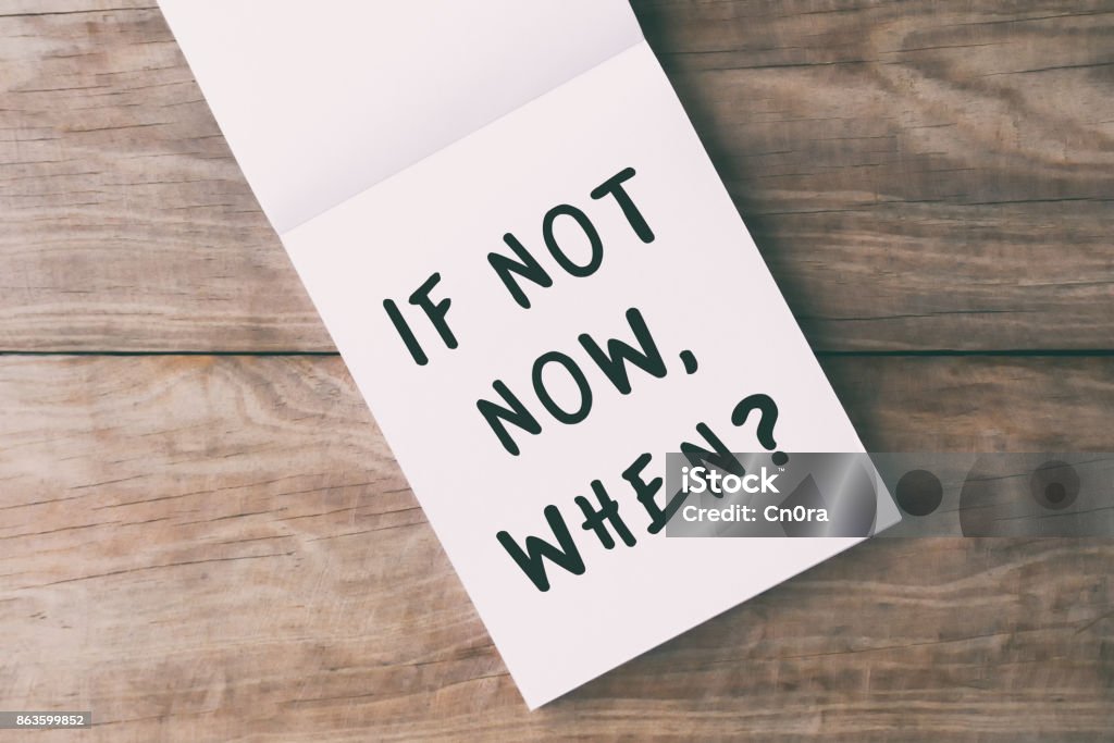 Inspitaional And Motivational Quotes - If Not Now, When Take Action, motivational quote Quotation - Text Stock Photo