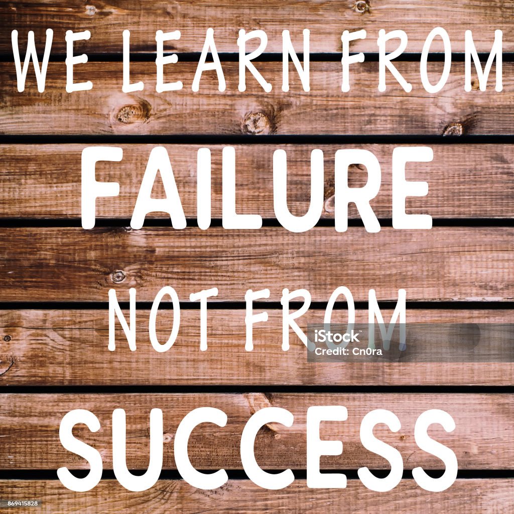 Life Inspirational Quotes We Learn From Failure Not From Success ...