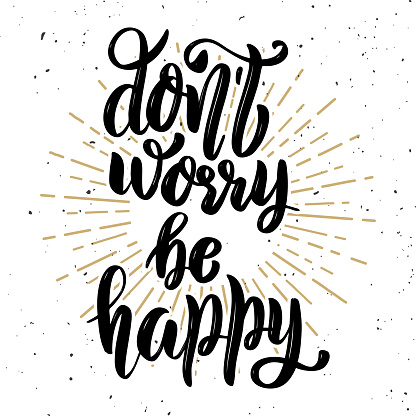 Don't worry be happy. Hand drawn motivation lettering quote. Design element for poster, banner, greeting card. Vector illustration