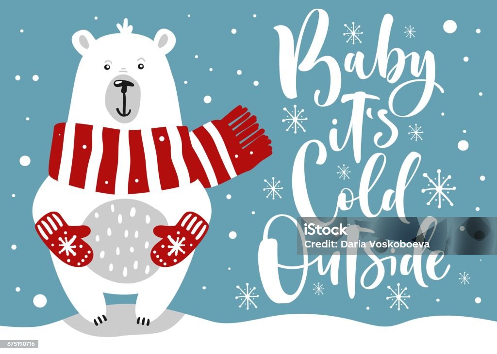 Cute winter card with hand drawn bear and lettering "Baby, it's cold outside" Polar Bear stock vector