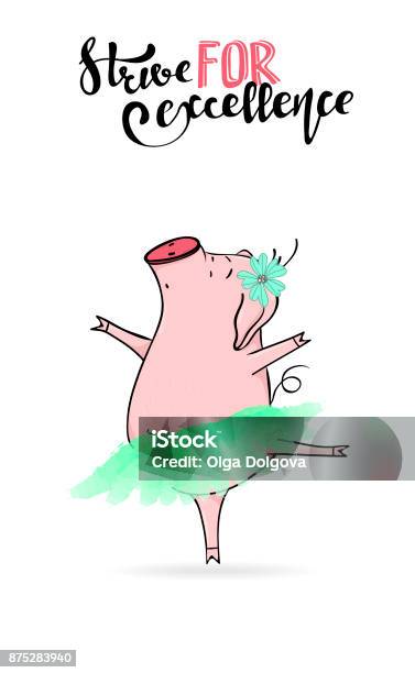 Cute Young Piggy Ballerina Dancing In Flower Tutu Skirt Strive For Excellence Handwritten Inscriptions Stock Illustration - Download Image Now