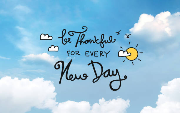 Be Thankful for every new day on blue sky background Be Thankful for every new day word on blue sky background wednesday morning stock pictures, royalty-free photos & images