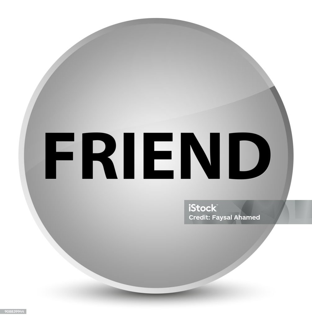 Friend Button Vector Friend Elegant White Round Button Stock Illustration - Download Image ...