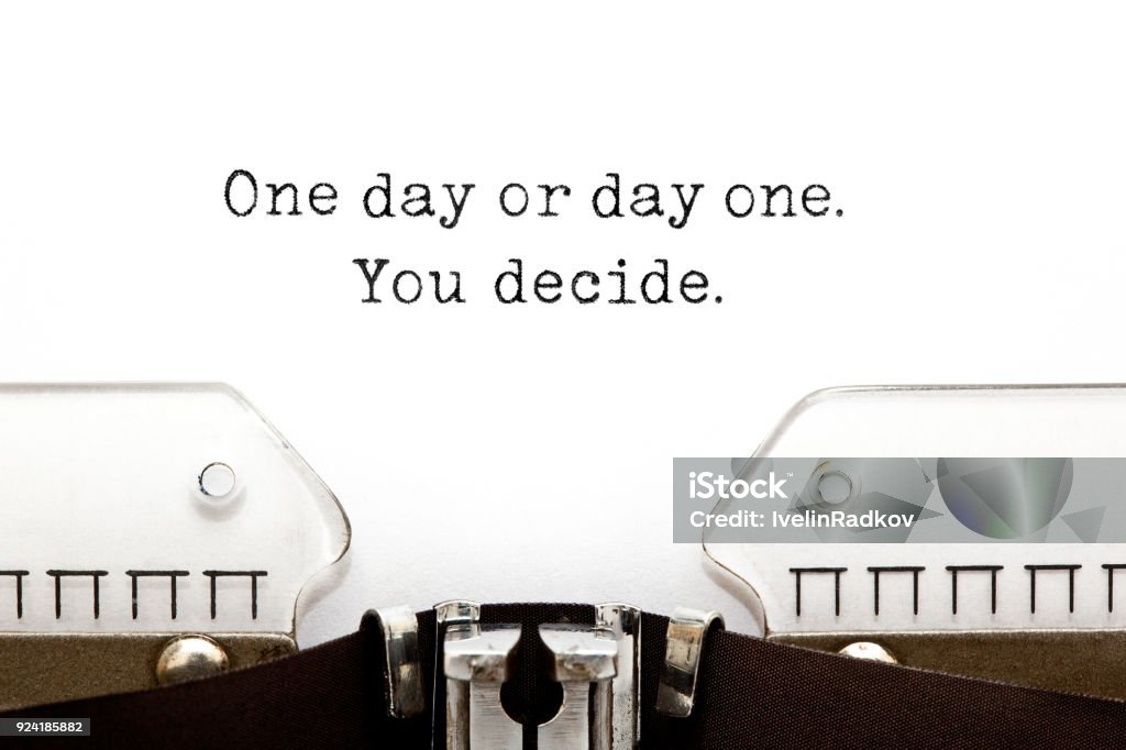 One Day Or Day One You Decide On Typewriter One day or day one. You decide. printed on old typewriter. New Life Stock Photo