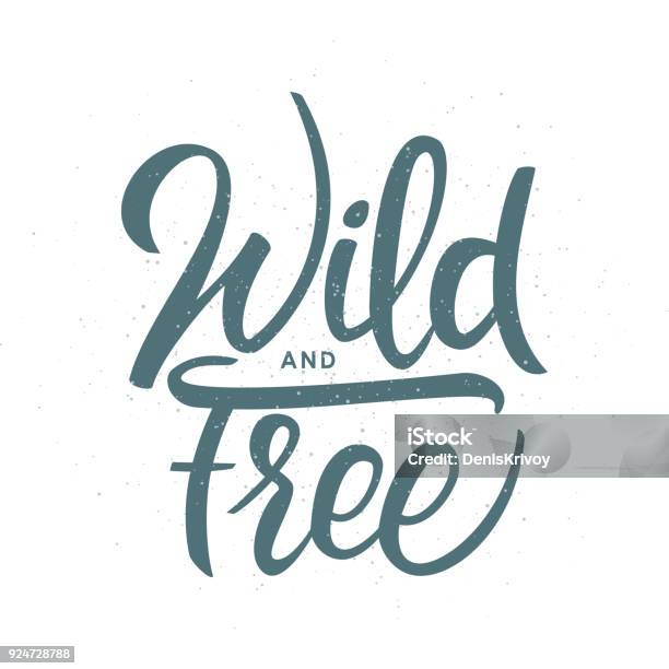 Hand Drawn Grunge Brush Lettering Of Wild And Free On White Background Stock Illustration - Download Image Now